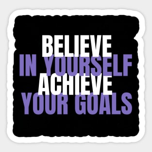 Believe In Yourself Achieve Your Goals Sticker